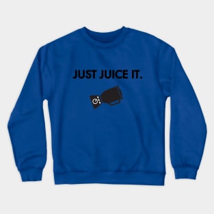 Just Juice It Crewneck Sweatshirt